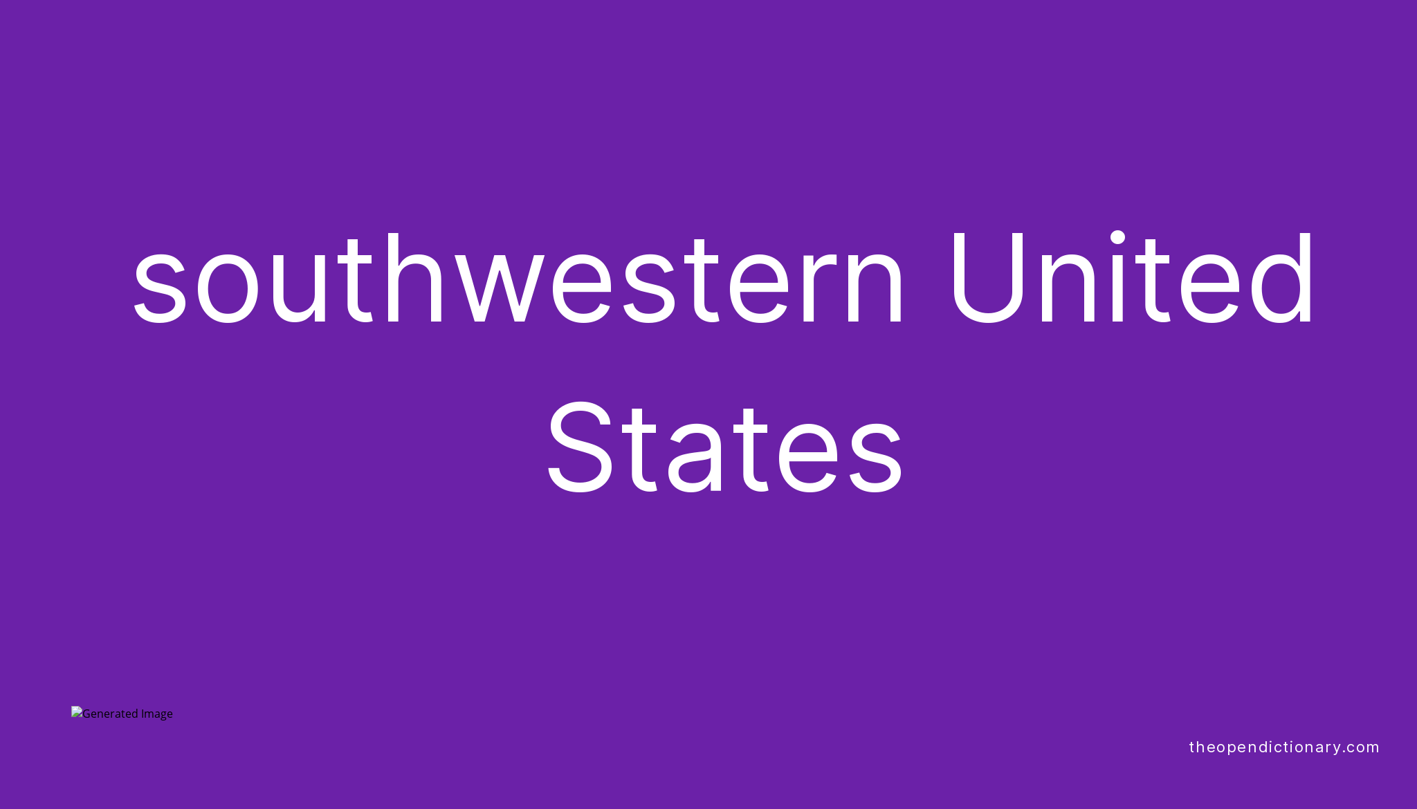 Southwestern United States Meaning of Southwestern United States